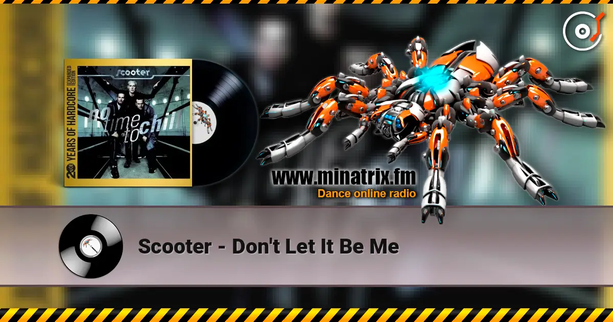Scooter - Don't Let It Be Me слухати онлайн у високій якості | Minatrix.FM