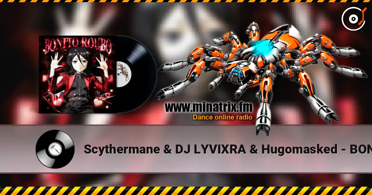 Scythermane & DJ LYVIXRA & Hugomasked - BONITO ROUBO слухати онлайн у високій якості | Minatrix.FM