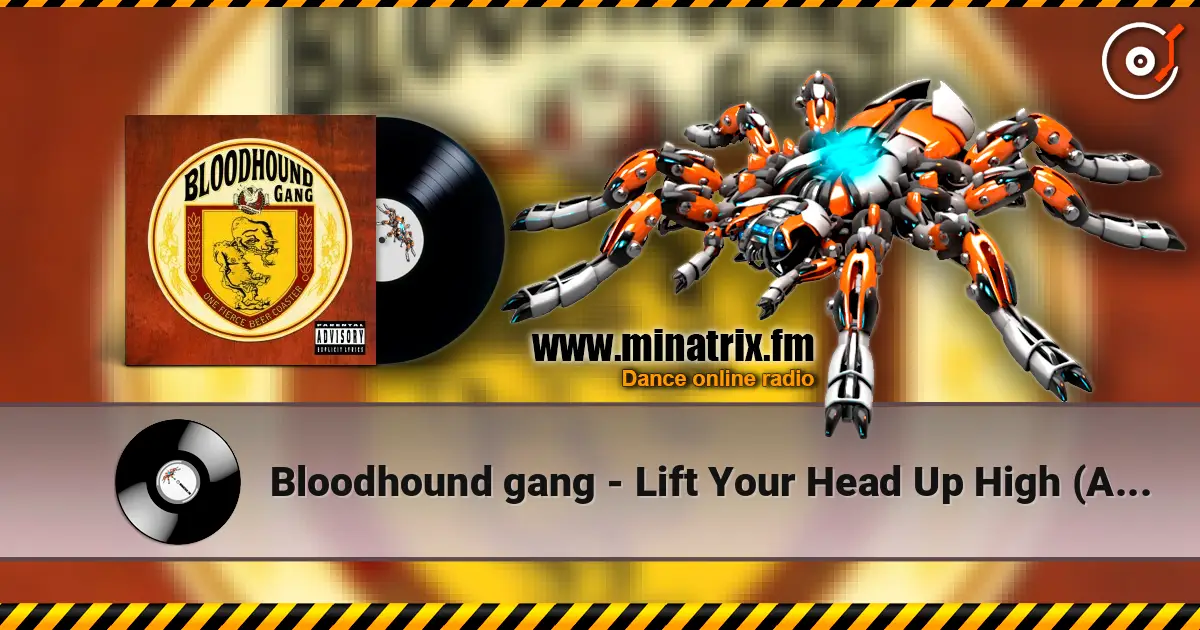 Bloodhound gang - Lift Your Head Up High (And Blow Your Brains Out) слухати онлайн у високій якості | Minatrix.FM