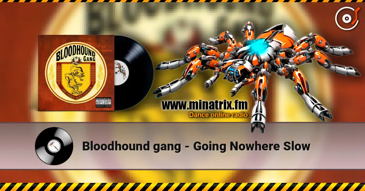 Bloodhound gang - Going Nowhere Slow слухати онлайн у високій якості | Minatrix.FM