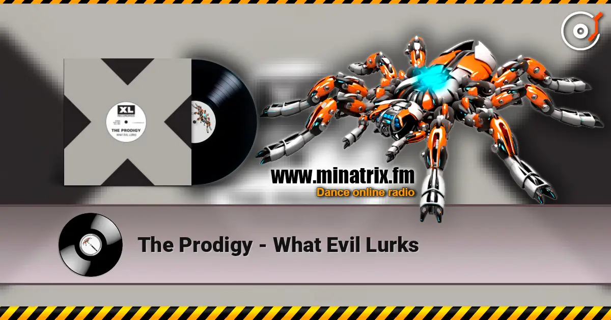 The Prodigy - What Evil Lurks слухати онлайн у високій якості | Minatrix.FM
