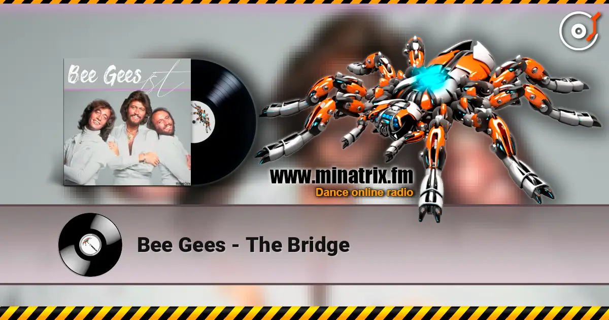 Bee Gees - The Bridge слухати онлайн у високій якості | Minatrix.FM