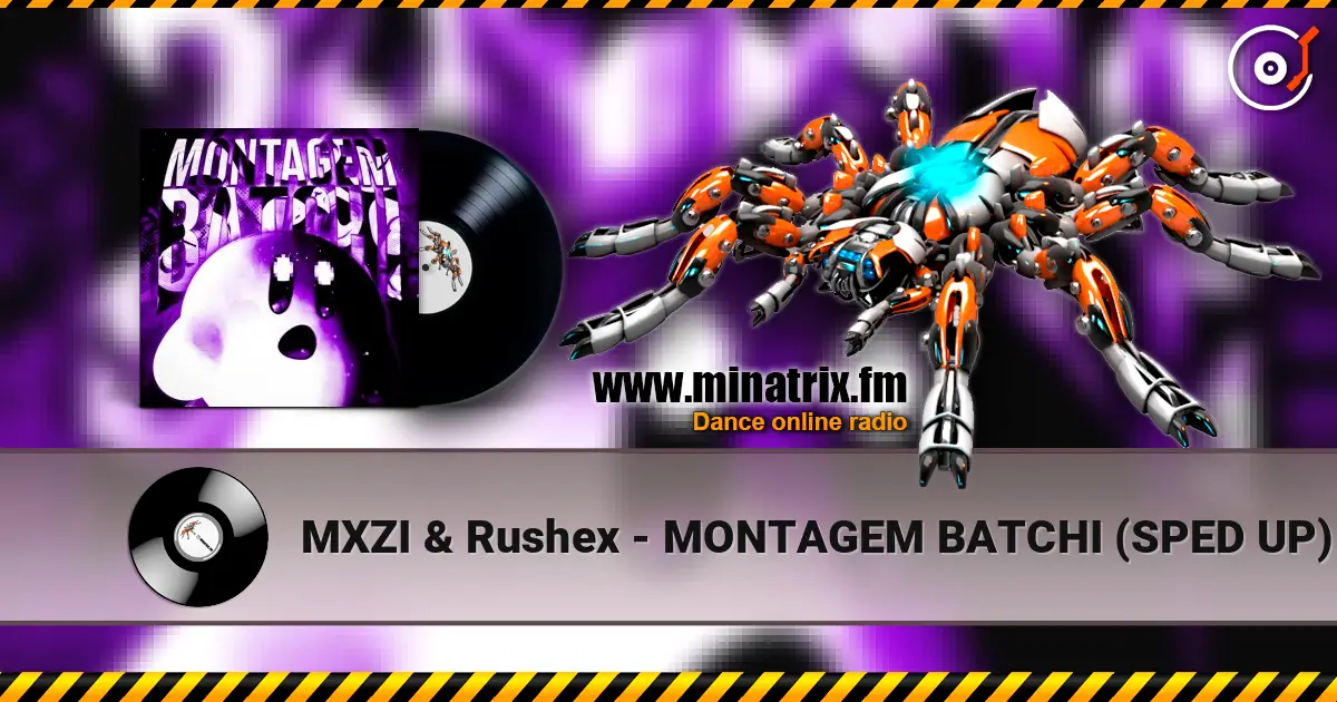 MXZI & Rushex - MONTAGEM BATCHI (SPED UP) listen online in high quality | Minatrix.FM