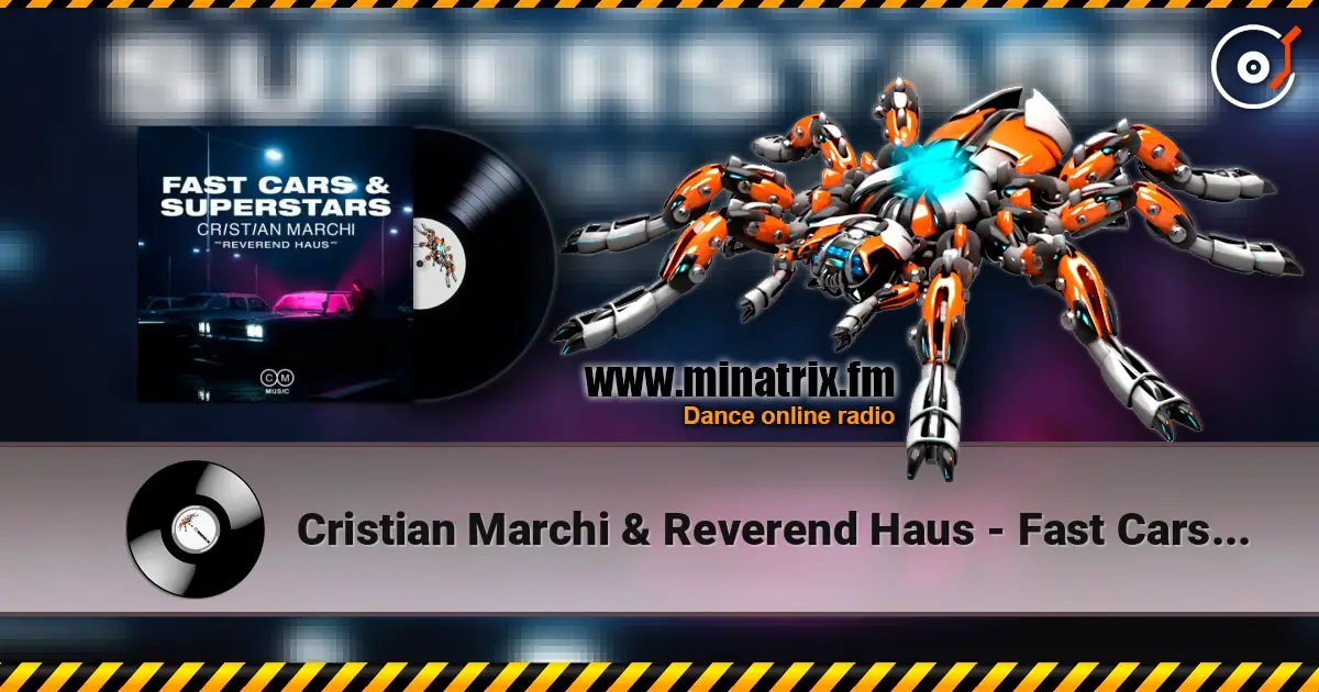 Cristian Marchi & Reverend Haus - Fast Cars & Superstars слухати онлайн у високій якості | Minatrix.FM