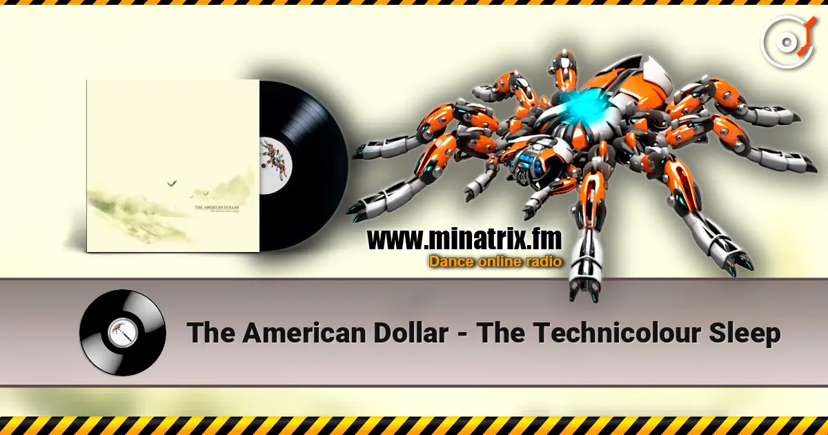 The American Dollar - The Technicolour Sleep слухати онлайн у високій якості | Minatrix.FM