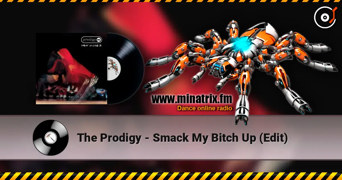 The Prodigy - Smack My Bitch Up (Edit) слухати онлайн у високій якості | Minatrix.FM