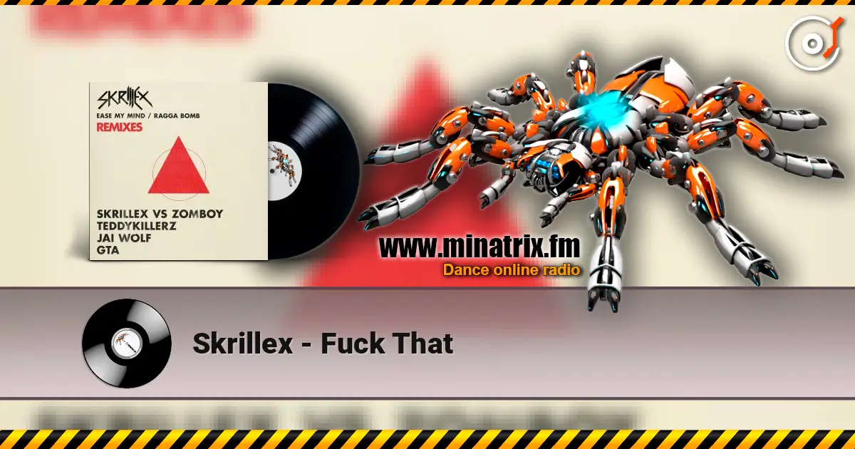 Skrillex - Fuck That listen online in high quality | Minatrix.FM