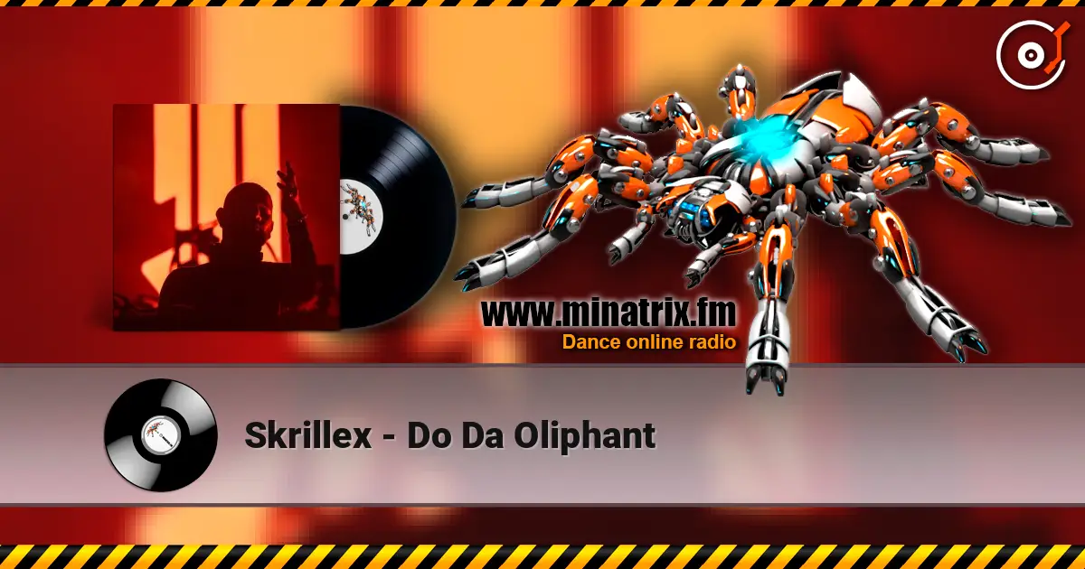 Skrillex - Do Da Oliphant listen online in high quality | Minatrix.FM