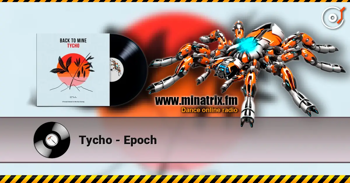 Tycho - Epoch слухати онлайн у високій якості | Minatrix.FM
