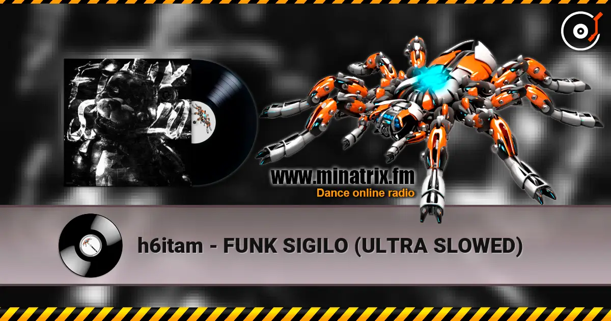h6itam - FUNK SIGILO (ULTRA SLOWED) слухати онлайн у високій якості | Minatrix.FM