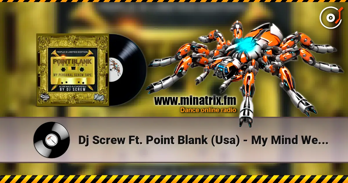 Dj Screw Ft. Point Blank (Usa) - My Mind Went Blank (Screw Mix) слухати онлайн у високій якості | Minatrix.FM