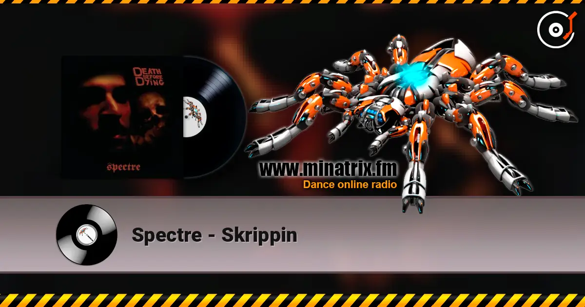 Spectre - Skrippin listen online in high quality | Minatrix.FM