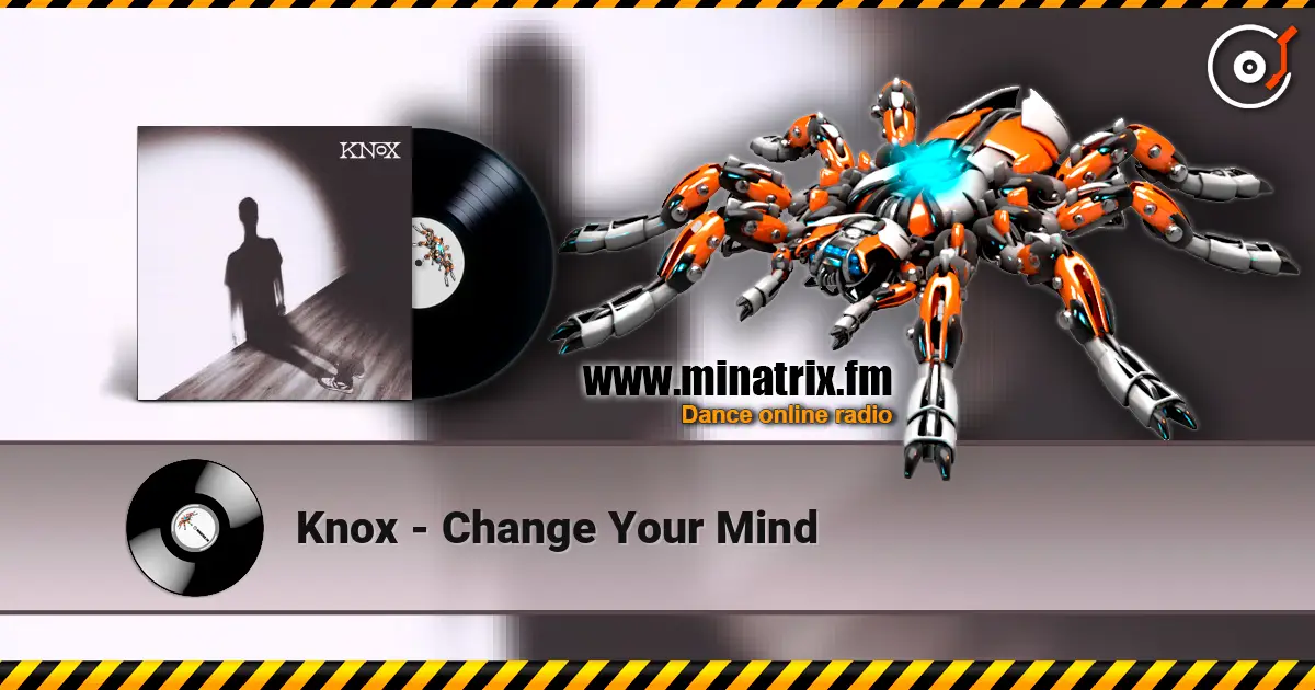 Knox - Change Your Mind listen online in high quality | Minatrix.FM