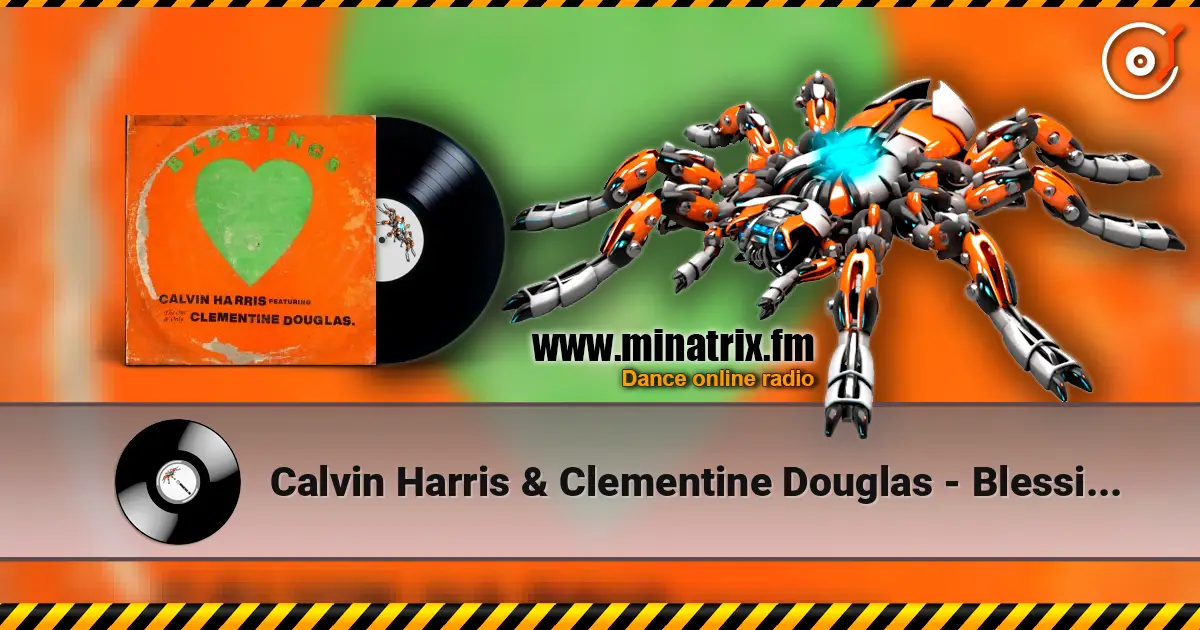 Calvin Harris & Clementine Douglas - Blessings слухати онлайн у високій якості | Minatrix.FM