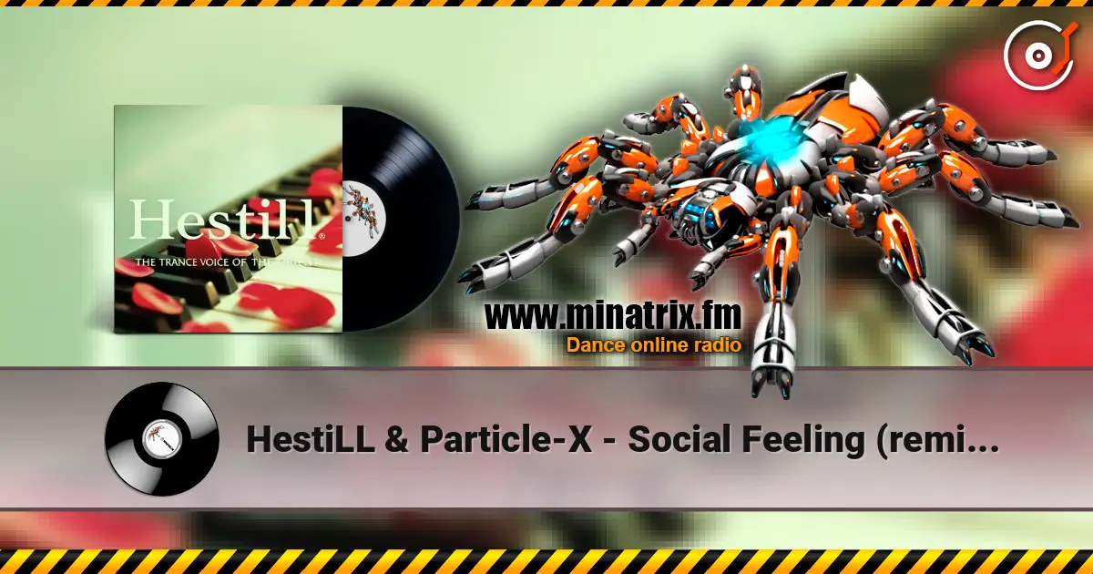 HestiLL & Particle-X - Social Feeling (remix ) - youtube.com/@Hestill_thetrancevoiceofOrient listen online in high quality | Minatrix.FM