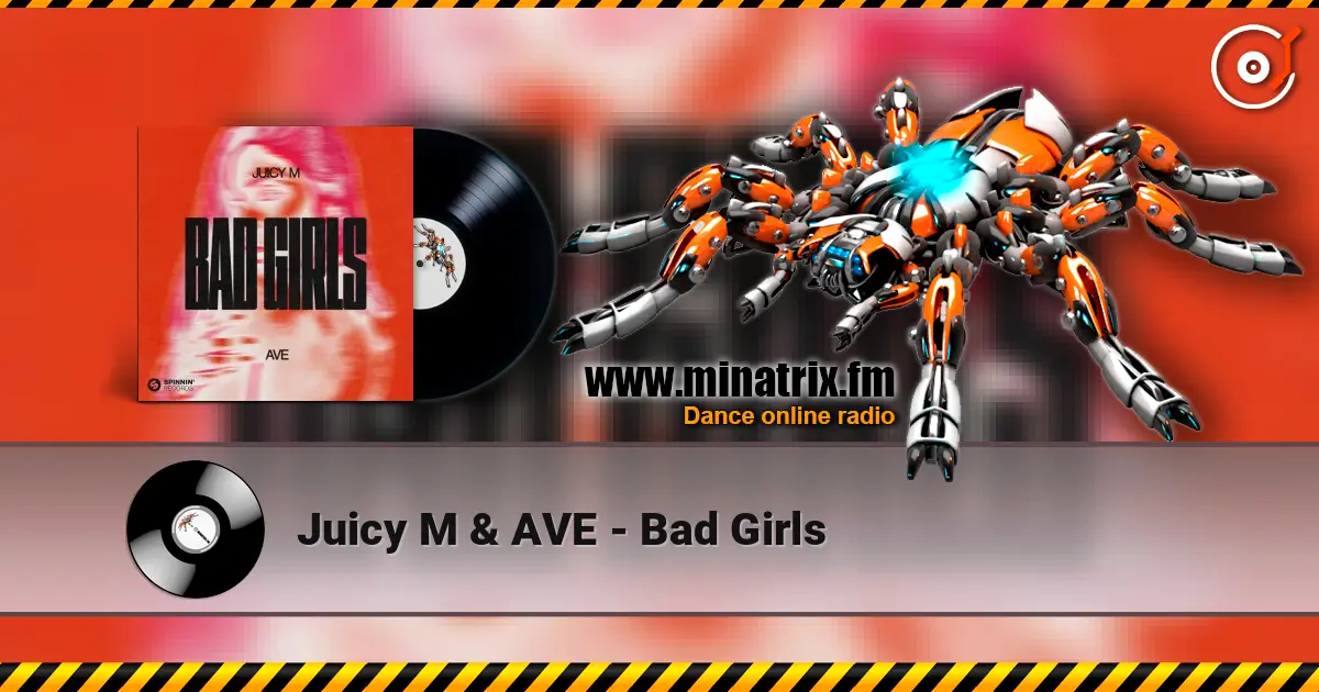 Juicy M & AVE - Bad Girls слухати онлайн у високій якості | Minatrix.FM