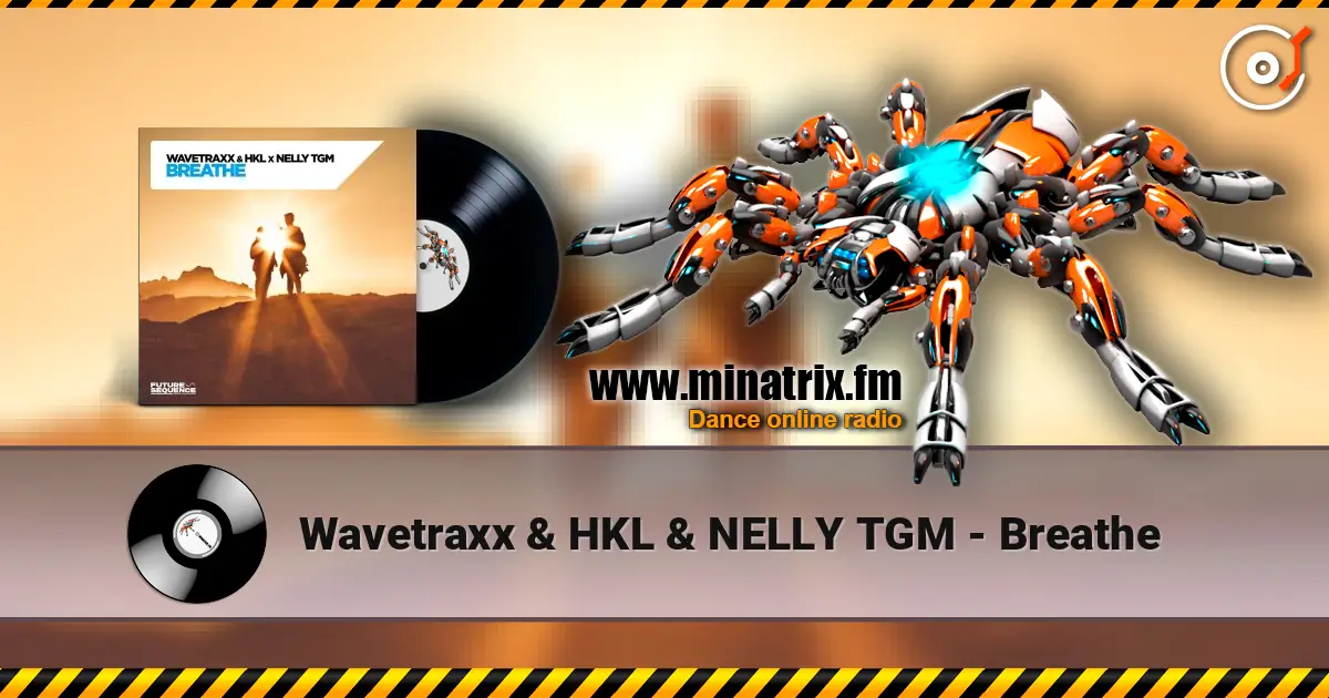 Wavetraxx & HKL & NELLY TGM - Breathe слухати онлайн у високій якості | Minatrix.FM
