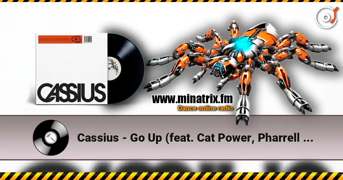Cassius - Go Up (feat. Cat Power, Pharrell Williams & Butch) 高品质在线收听 | Minatrix.FM
