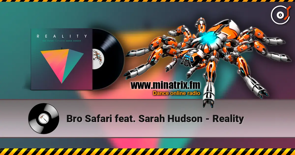 Bro Safari feat. Sarah Hudson - Reality listen online in high quality | Minatrix.FM