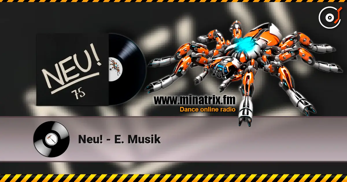 Neu! - E. Musik listen online in high quality | Minatrix.FM