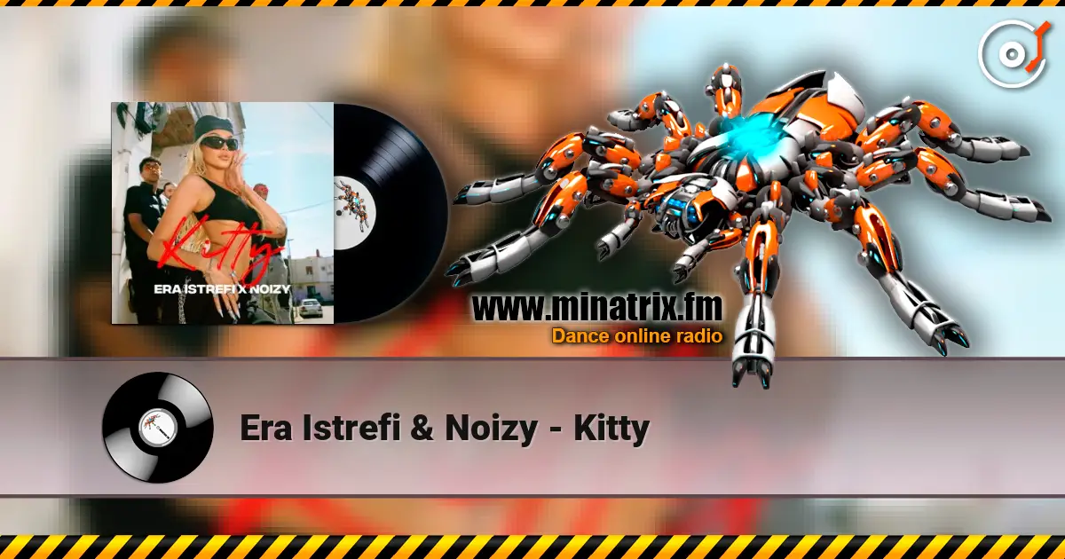 Era Istrefi & Noizy - Kitty listen online in high quality | Minatrix.FM