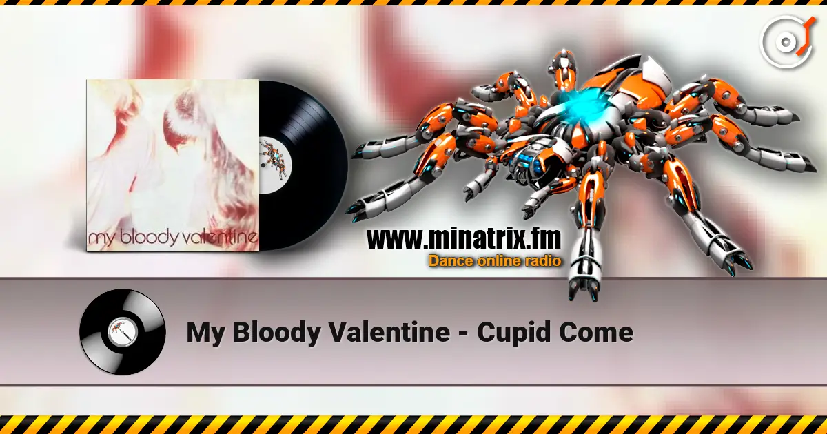 My Bloody Valentine - Cupid Come listen online in high quality | Minatrix.FM