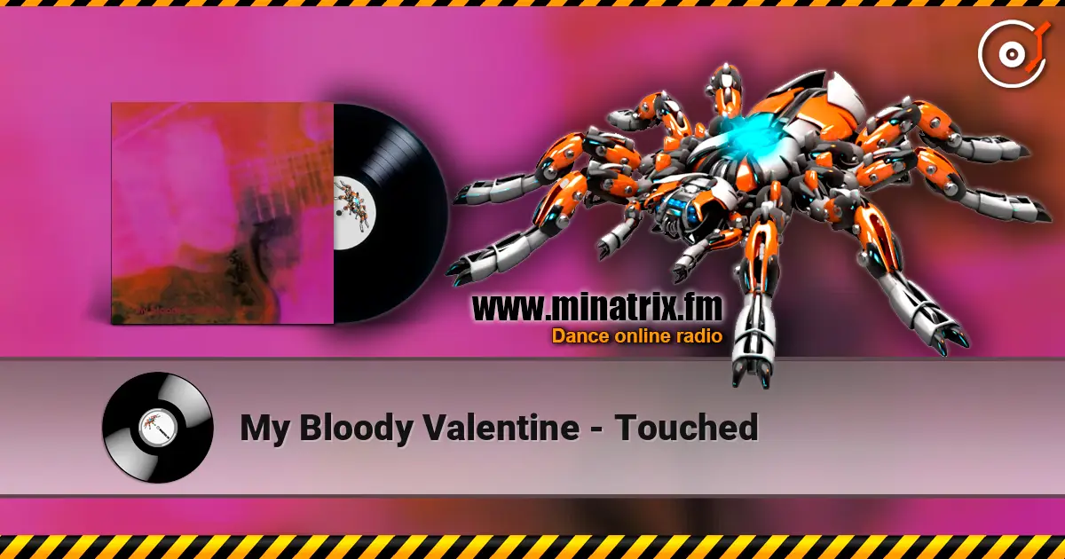 My Bloody Valentine - Touched listen online in high quality | Minatrix.FM
