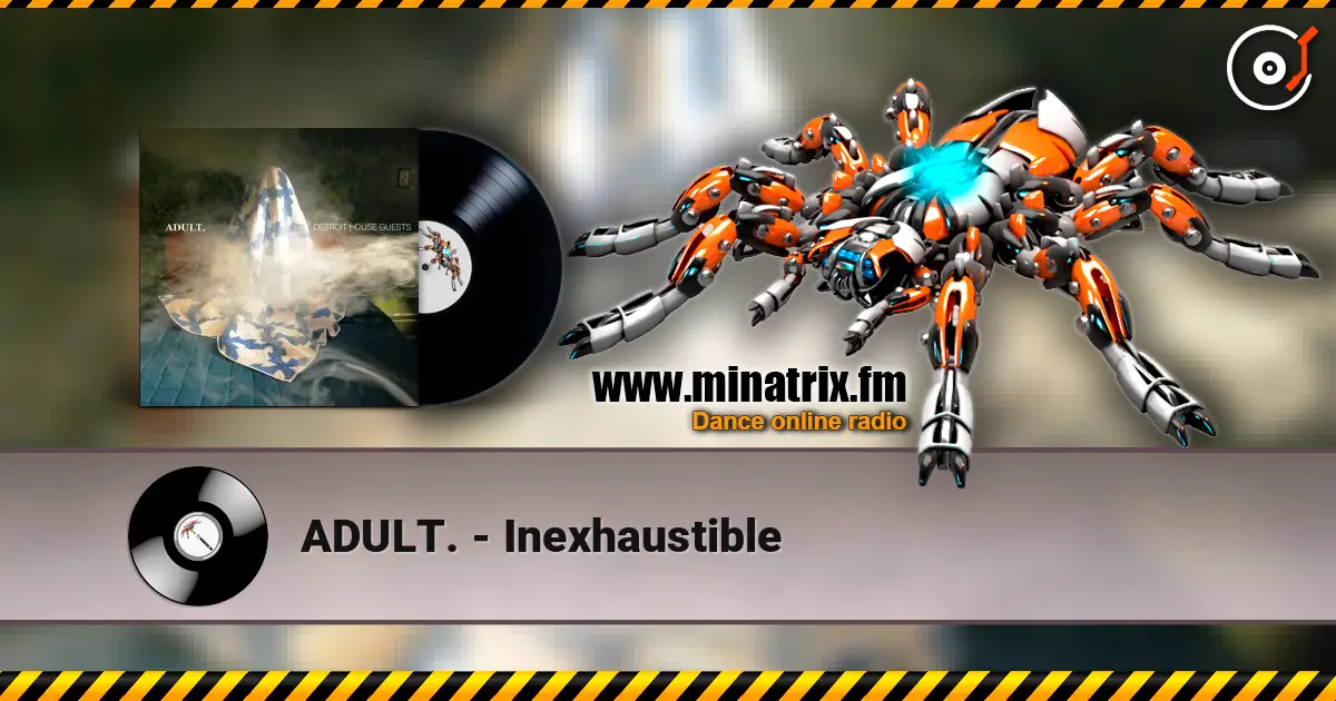 ADULT. - Inexhaustible listen online in high quality | Minatrix.FM