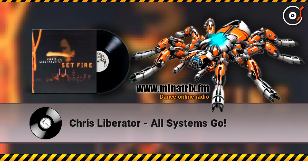Chris Liberator - All Systems Go! слухати онлайн у високій якості | Minatrix.FM
