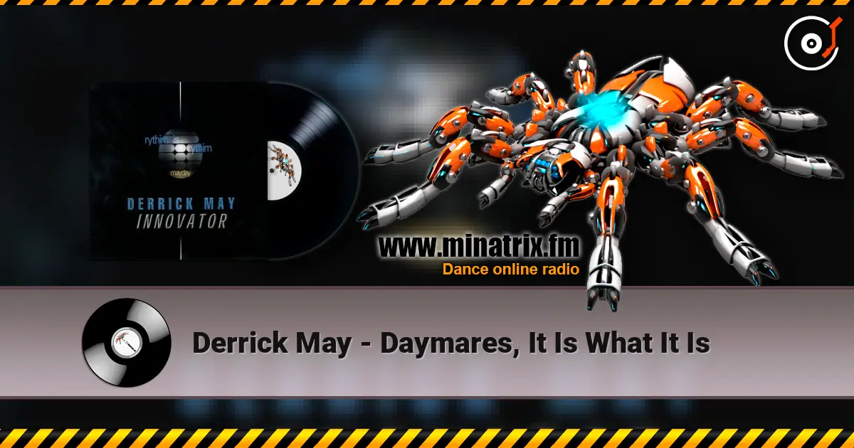 Derrick May - Daymares, It Is What It Is listen online in high quality | Minatrix.FM