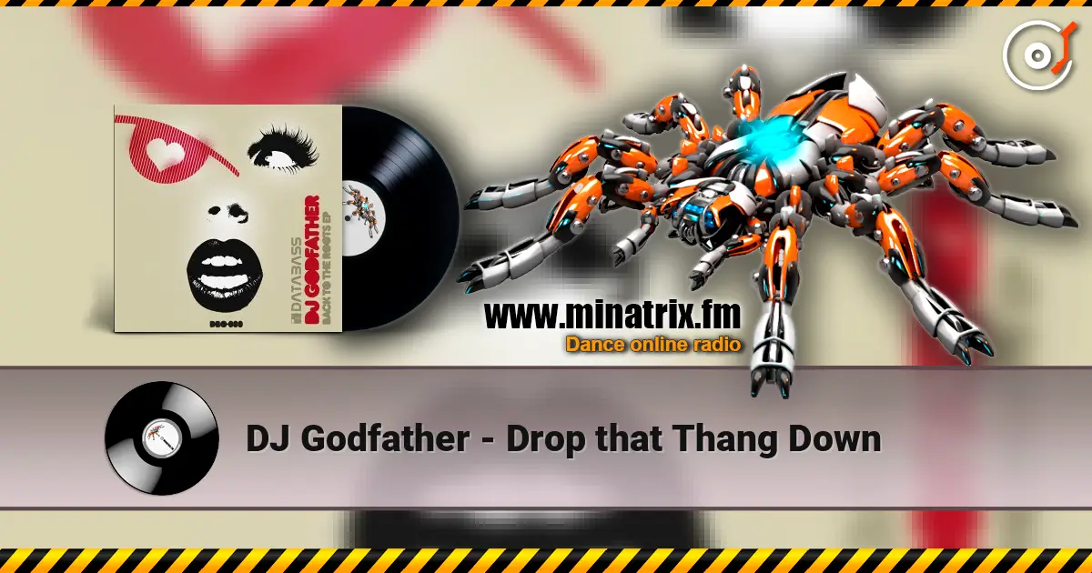 DJ Godfather - Drop that Thang Down listen online in high quality | Minatrix.FM