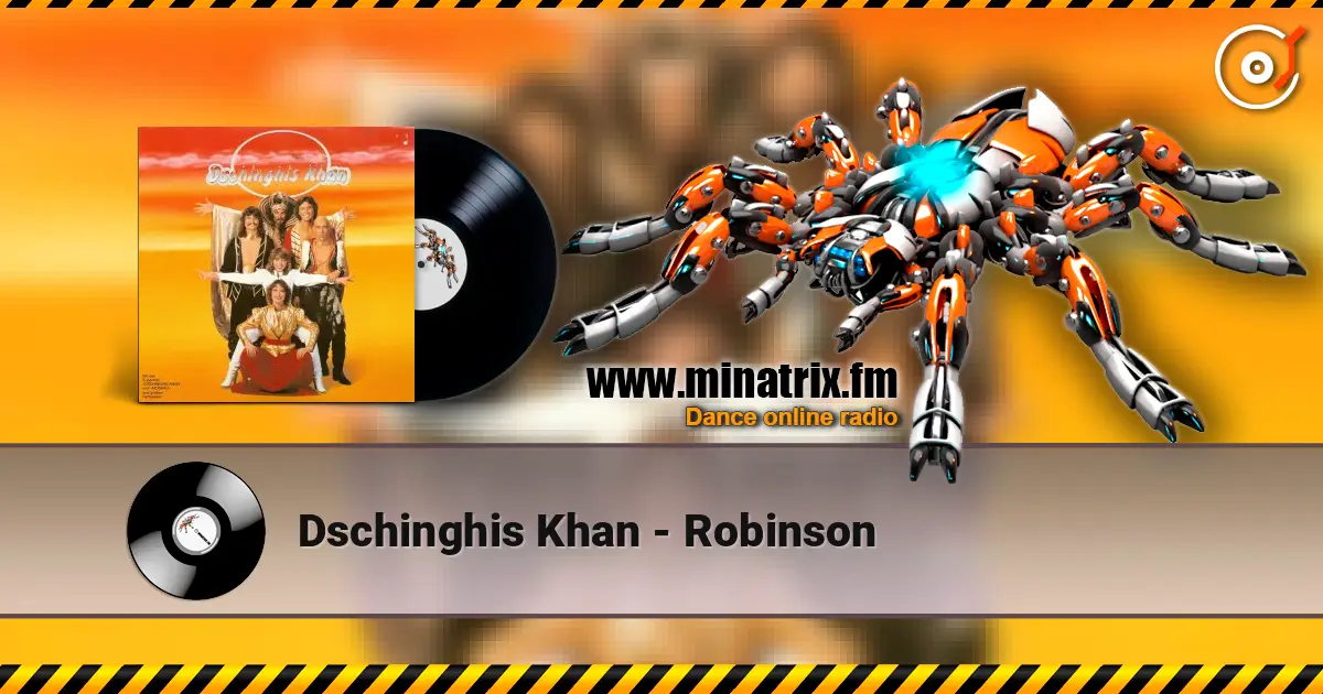 Dschinghis Khan - Robinson слухати онлайн у високій якості | Minatrix.FM