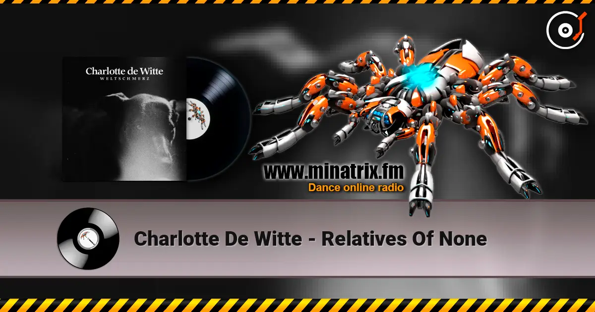 Charlotte De Witte - Relatives Of None listen online in high quality | Minatrix.FM