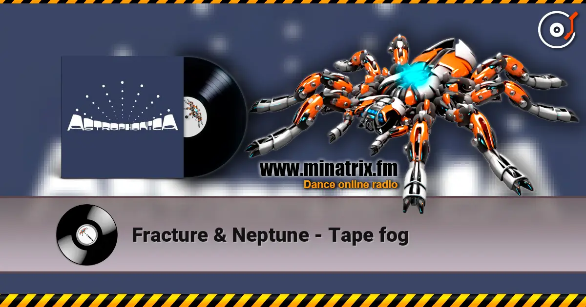 Fracture & Neptune - Tape fog listen online in high quality | Minatrix.FM