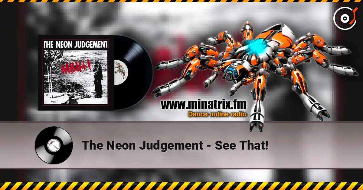 The Neon Judgement - See That! listen online in high quality | Minatrix.FM
