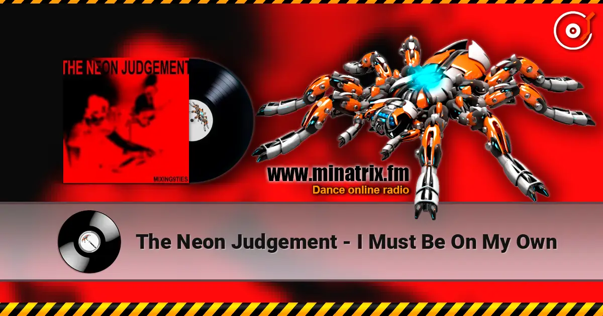 The Neon Judgement - I Must Be On My Own listen online in high quality | Minatrix.FM