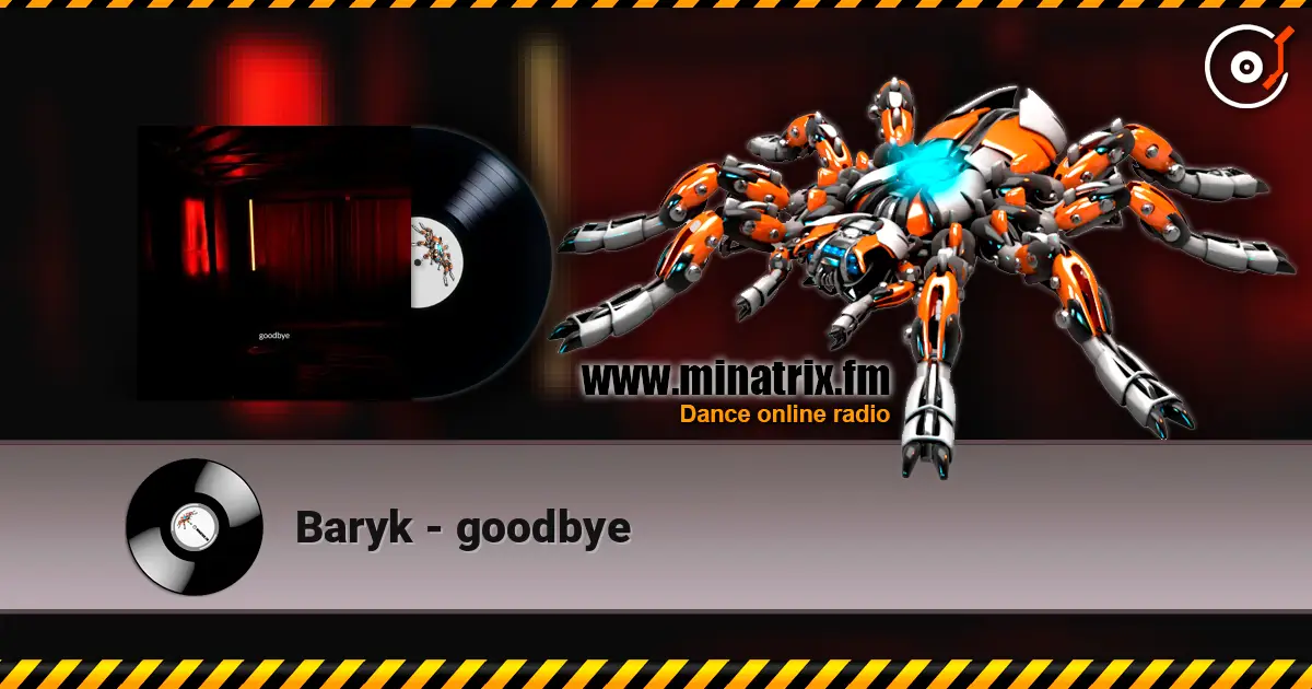 Baryk - goodbye слухати онлайн у високій якості | Minatrix.FM