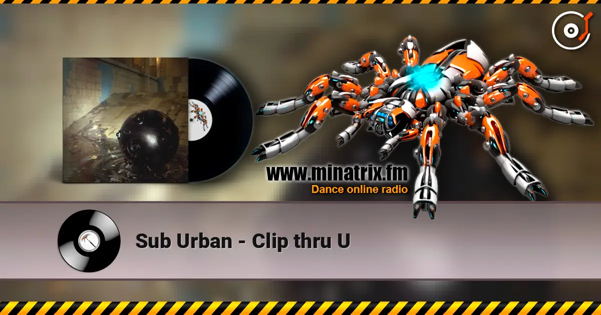 Sub Urban - Clip thru U listen online in high quality | Minatrix.FM