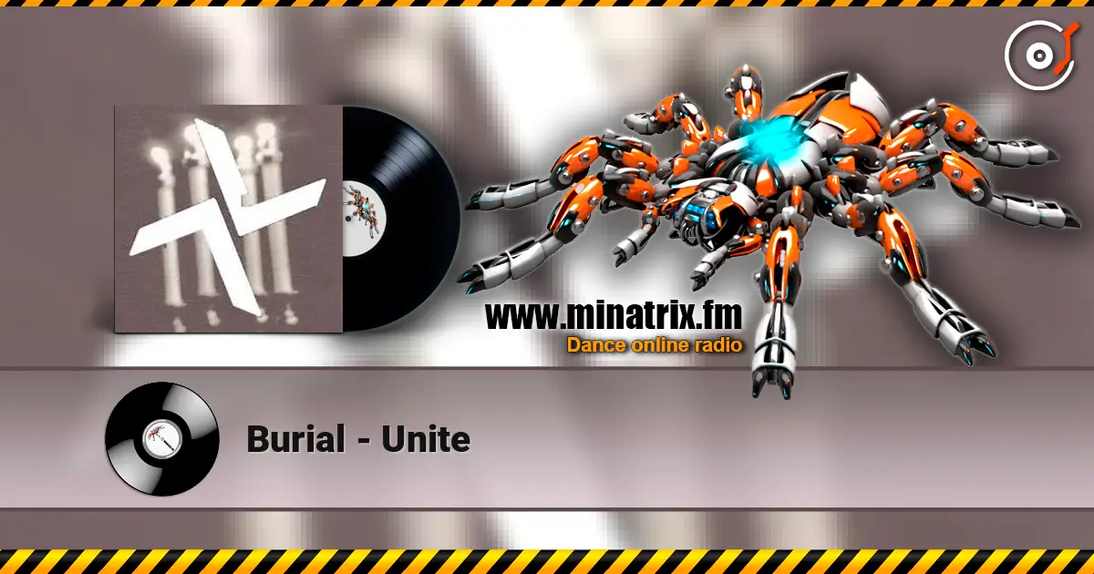 Burial - Unite listen online in high quality | Minatrix.FM