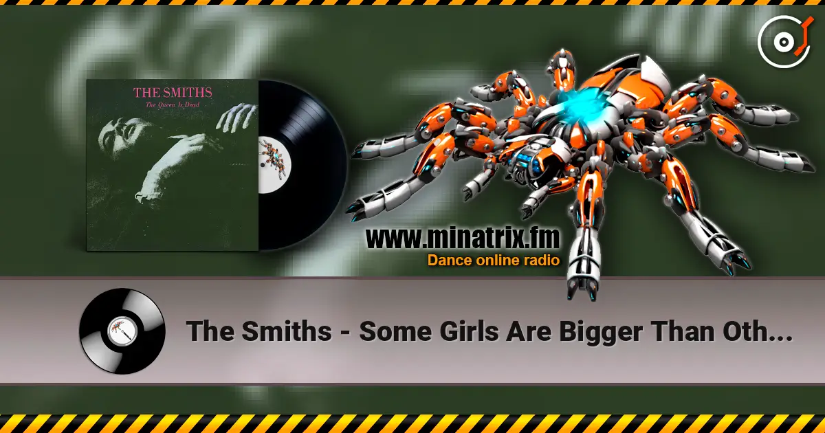 The Smiths - Some Girls Are Bigger Than Others слухати онлайн у високій якості | Minatrix.FM