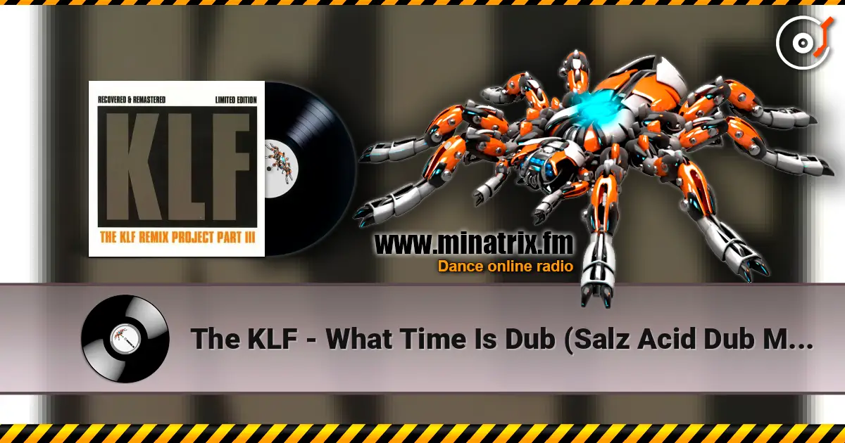 The KLF - What Time Is Dub (Salz Acid Dub Mix) listen online in high quality | Minatrix.FM