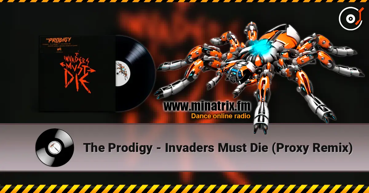 The Prodigy - Invaders Must Die (Proxy Remix) слухати онлайн у високій якості | Minatrix.FM