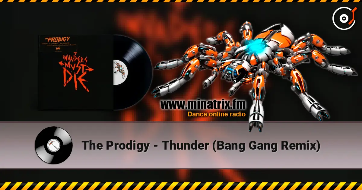The Prodigy - Thunder (Bang Gang Remix) слухати онлайн у високій якості | Minatrix.FM