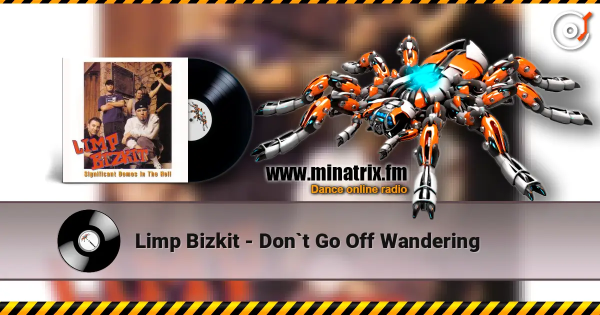 Limp Bizkit - Don`t Go Off Wandering listen online in high quality | Minatrix.FM