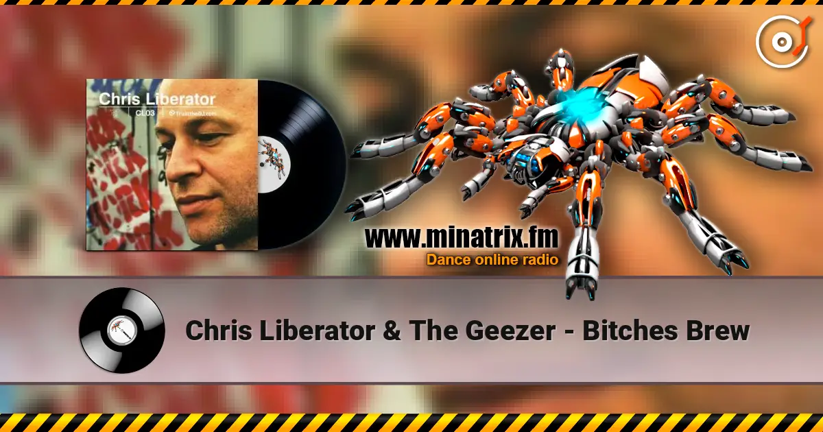 Chris Liberator & The Geezer - Bitches Brew listen online in high quality | Minatrix.FM