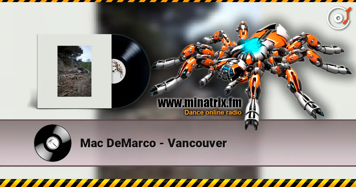 Mac DeMarco - Vancouver listen online in high quality | Minatrix.FM