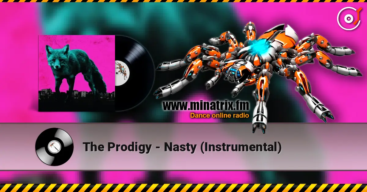 The Prodigy - Nasty (Instrumental) слухати онлайн у високій якості | Minatrix.FM