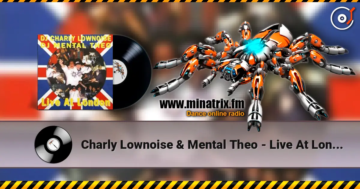 Charly Lownoise & Mental Theo - Live At London (The Big Bang Mix) слухати онлайн у високій якості | Minatrix.FM