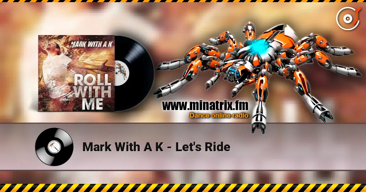 Mark With A K - Let's Ride слухати онлайн у високій якості | Minatrix.FM