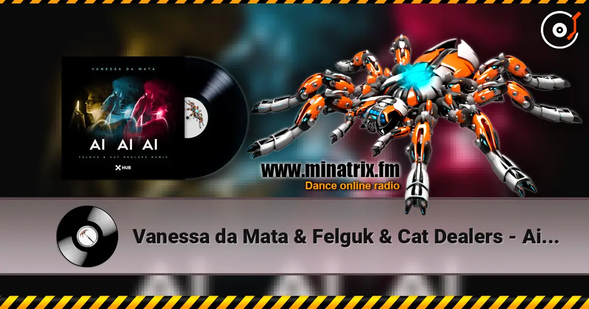 Vanessa da Mata & Felguk & Cat Dealers - Ai Ai Ai (Felguk & Cat Dealers Remix) слухати онлайн у високій якості | Minatrix.FM